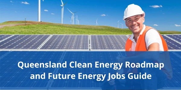 Queensland's Clean Energy Workforce Roadmap